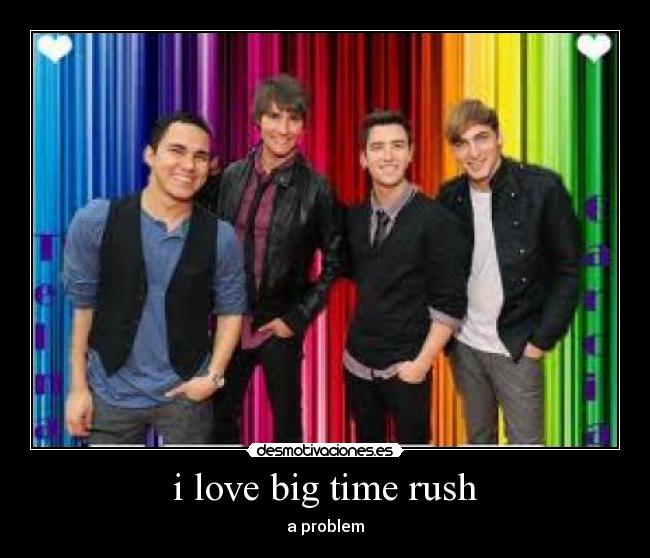 i love big time rush -