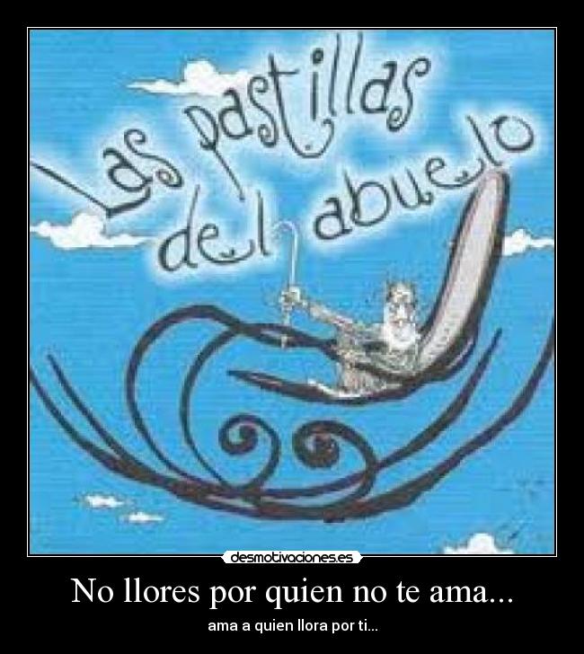 No llores por quien no te ama... - 