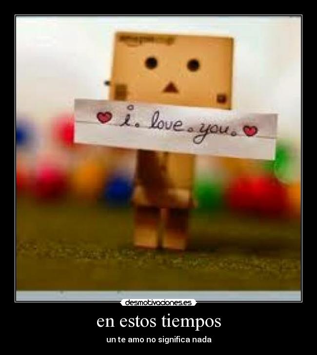 en estos tiempos - un te amo no significa nada