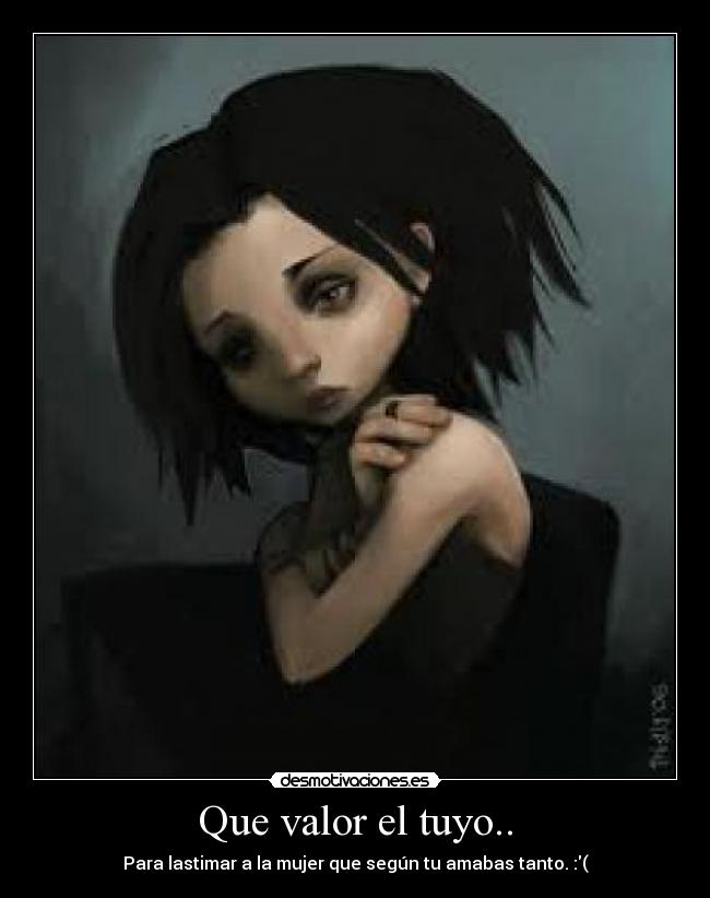 Que valor el tuyo.. - 