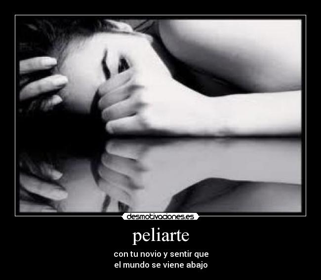 peliarte - con tu novio y sentir que
el mundo se viene abajo