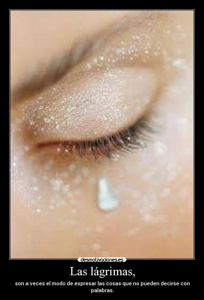 Las lágrimas, -