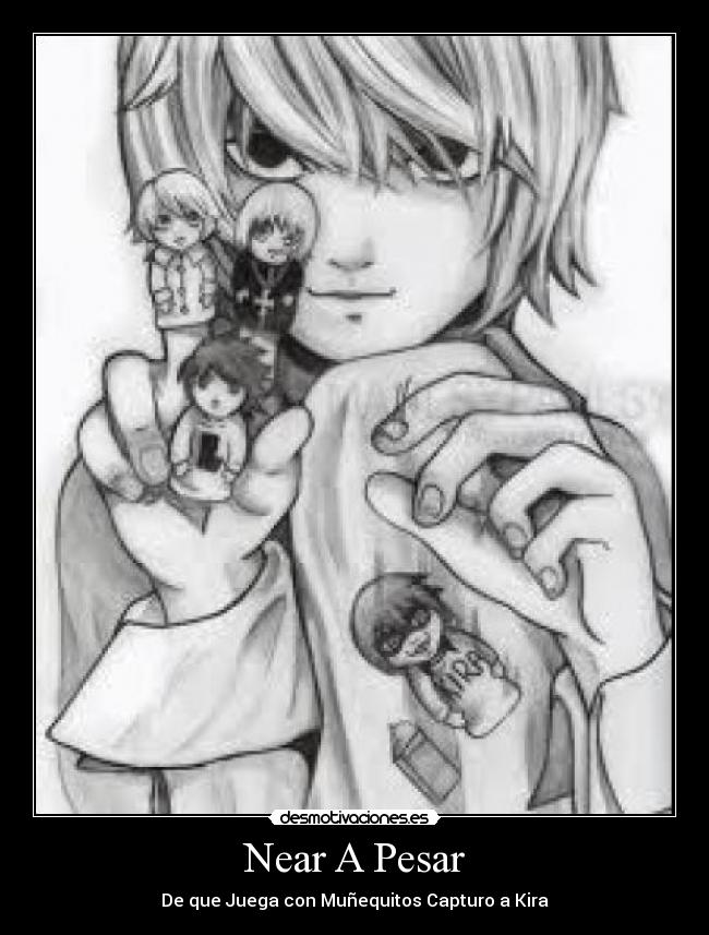 Near A Pesar - De que Juega con Muñequitos Capturo a Kira