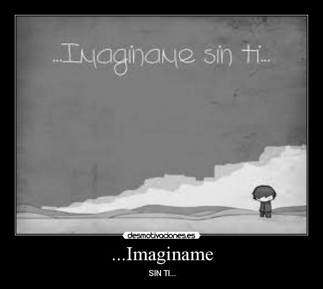 ...Imaginame - SIN TI...