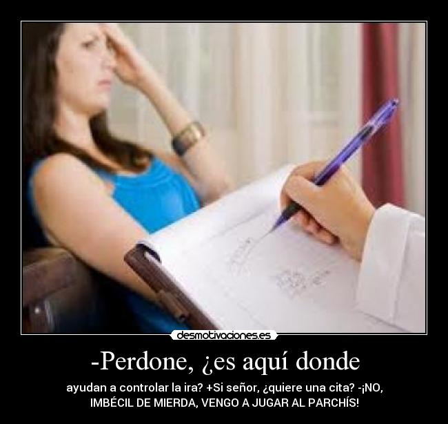 -Perdone, ¿es aquí donde - 