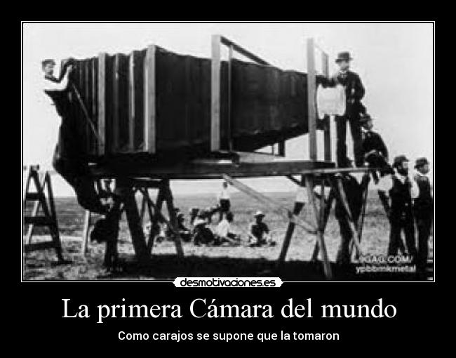 La primera Cámara del mundo -
