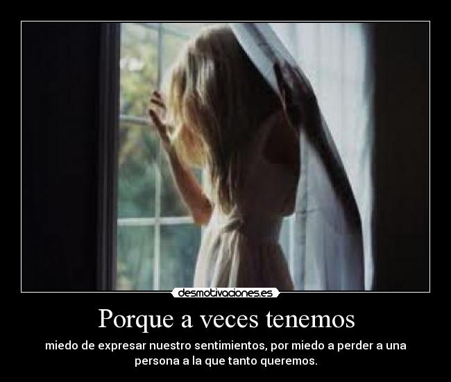 Porque a veces tenemos -