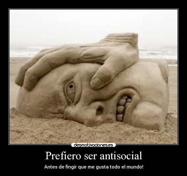 Prefiero ser antisocial -