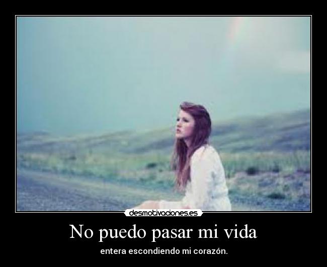 No puedo pasar mi vida -