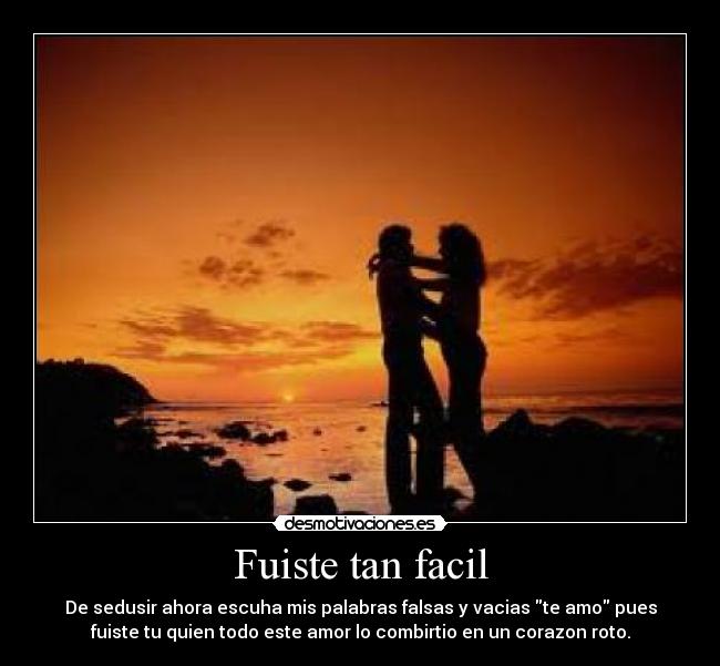 carteles fuiste tan facil desmotivaciones