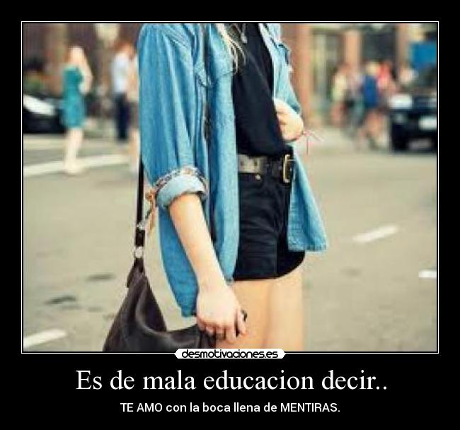 Es de mala educacion decir.. Desmotivaciones