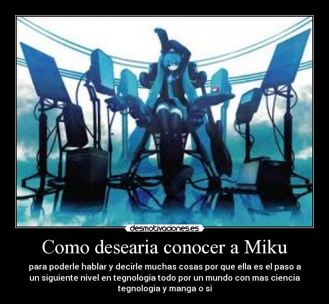 Como desearia conocer a Miku -