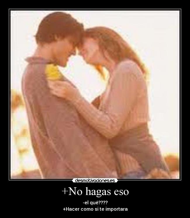 +No hagas eso -