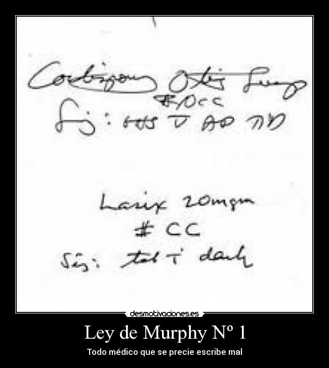 Ley de Murphy Nº 1 - Todo médico que se precie escribe mal