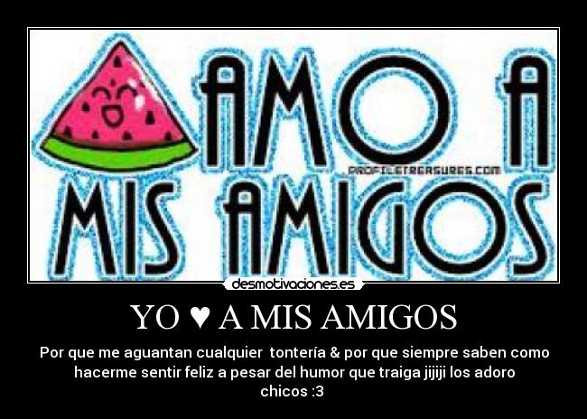 YO ♥ A MIS AMIGOS -