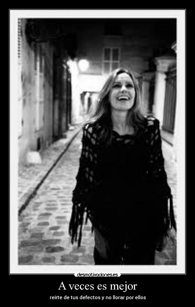 A veces es mejor - reírte de tus defectos y no llorar por ellos