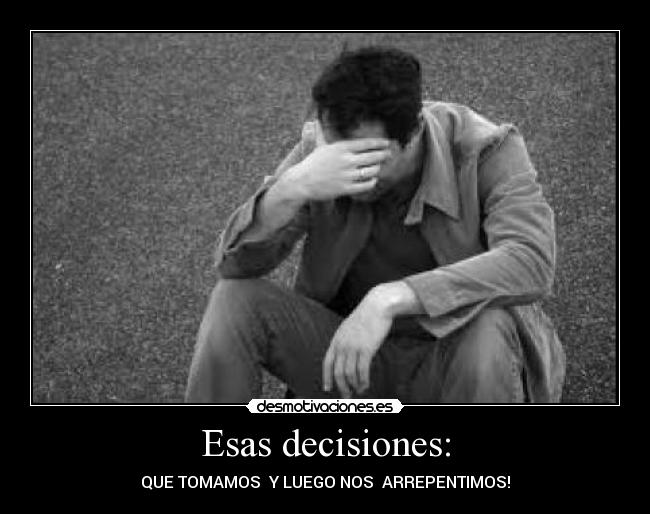 Esas decisiones: - 
