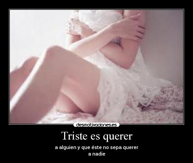 Triste es querer -