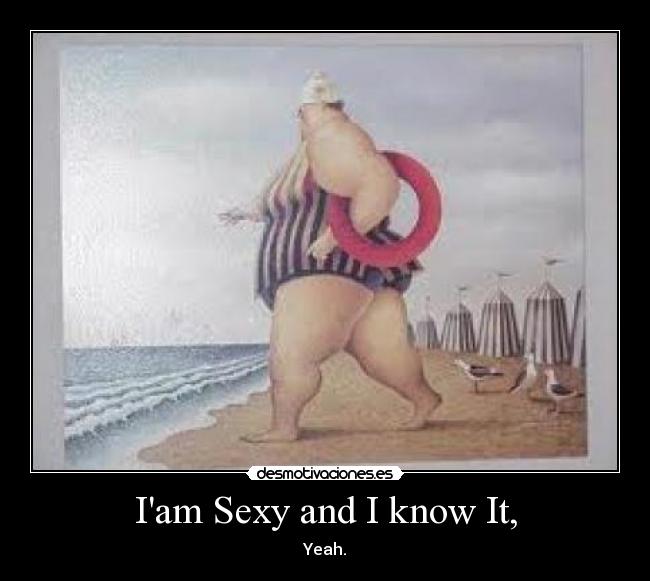 Iam Sexy and I know It, -
