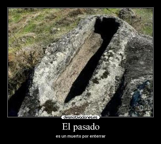 El pasado - es un muerto por enterrar