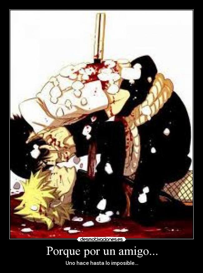 Porque por un amigo... -