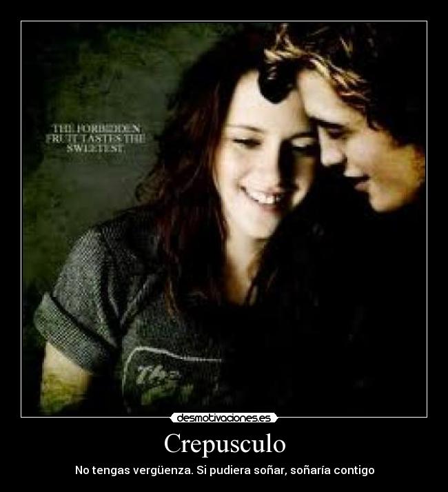 Crepusculo - No tengas vergüenza. Si pudiera soñar, soñaría contigo