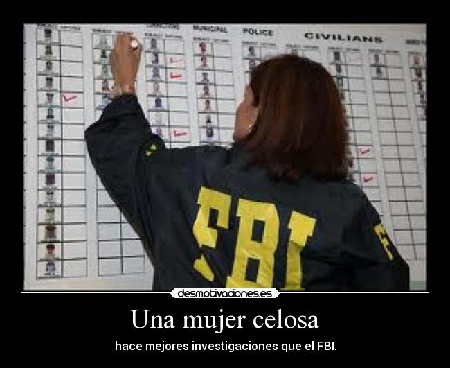 Una mujer celosa - hace mejores investigaciones que el FBI.