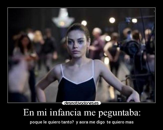 En mi infancia me peguntaba: -