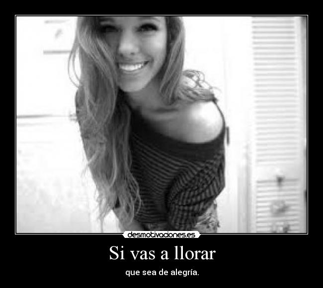 Si vas a llorar - 