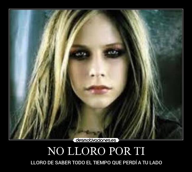 NO LLORO POR TI - LLORO DE SABER TODO EL TIEMPO QUE PERDÍ A TU LADO
