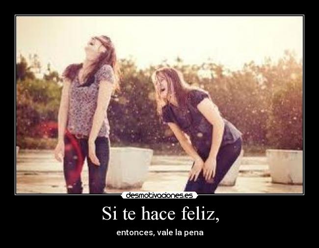 Si te hace feliz, - 