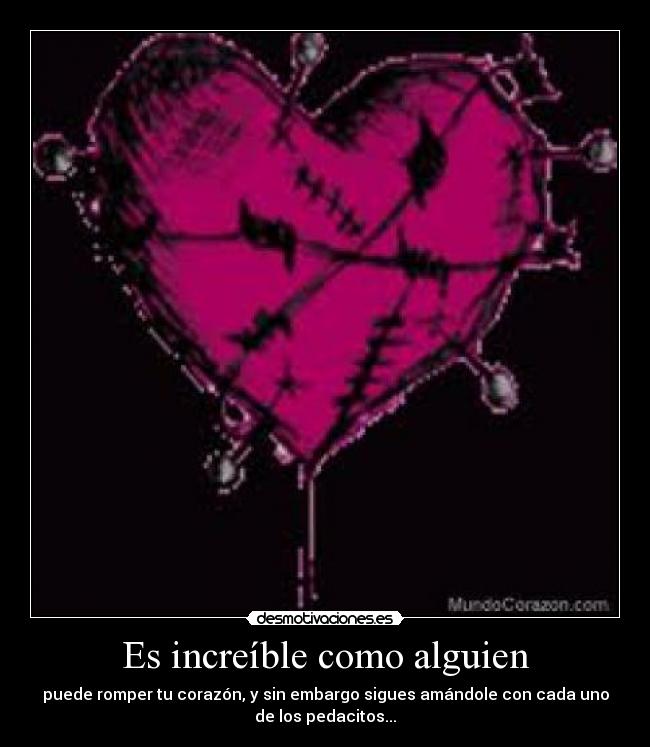 Es increíble como alguien -