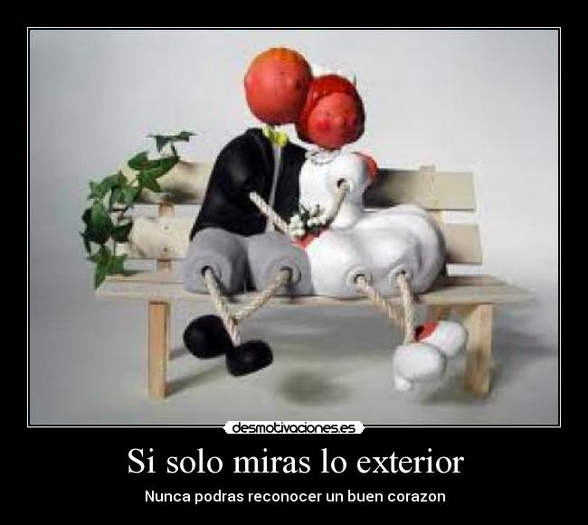 Si solo miras lo exterior | Desmotivaciones