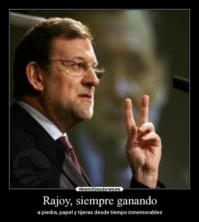 Rajoy, siempre ganando -