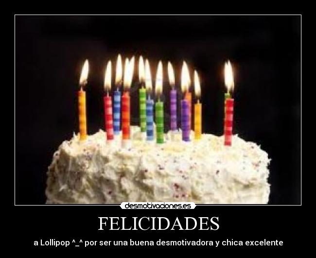 FELICIDADES - a Lollipop ^_^ por ser una buena desmotivadora y chica excelente