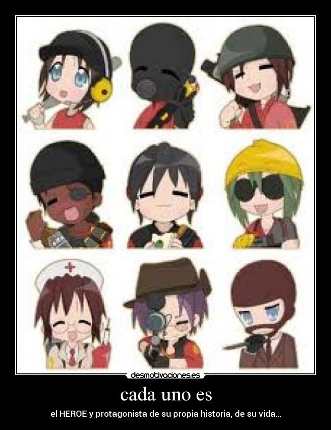 cada uno es - el HEROE y protagonista de su propia historia, de su vida...