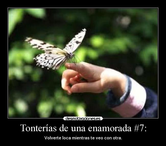 Tonterías de una enamorada #7: -