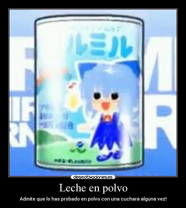 carteles lecheenpolvo chirumiru admitir probar algunavez situacion anime desmotivaciones