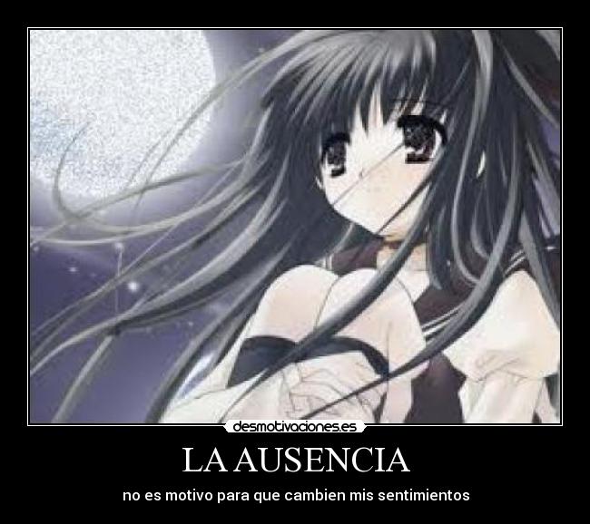 LA AUSENCIA - no es motivo para que cambien mis sentimientos