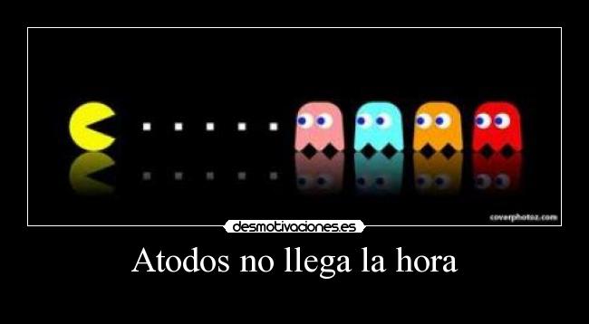 Atodos no llega la hora -