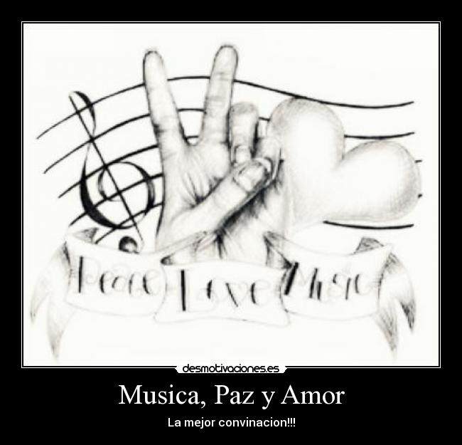 Musica, Paz y Amor - La mejor convinacion!!!