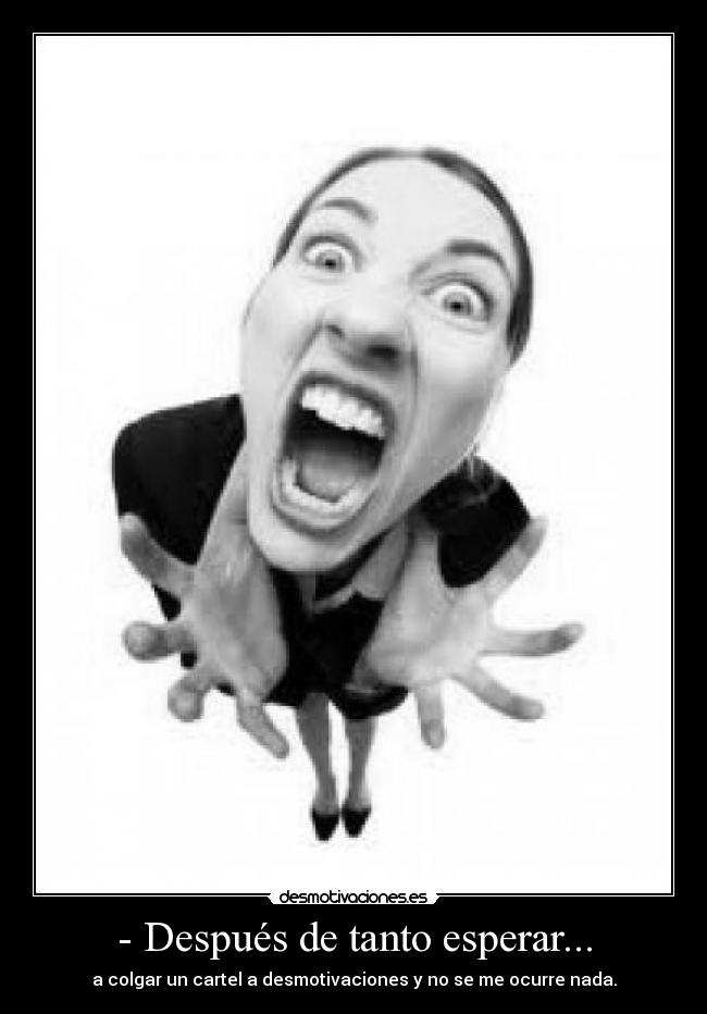 - Después de tanto esperar... - 