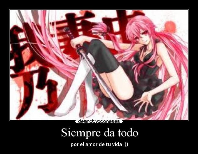carteles anime yandere mirai nikki yuno yukki amor vida siempre todo desmotivaciones