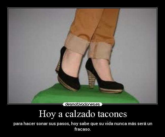 Hoy a calzado tacones -