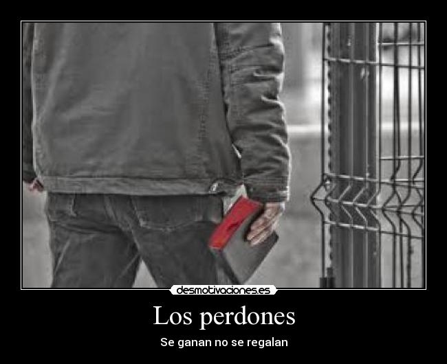 Los perdones - Se ganan no se regalan