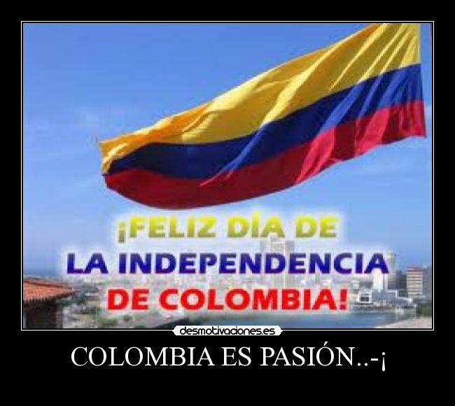 COLOMBIA ES PASIÓN..-¡ - 