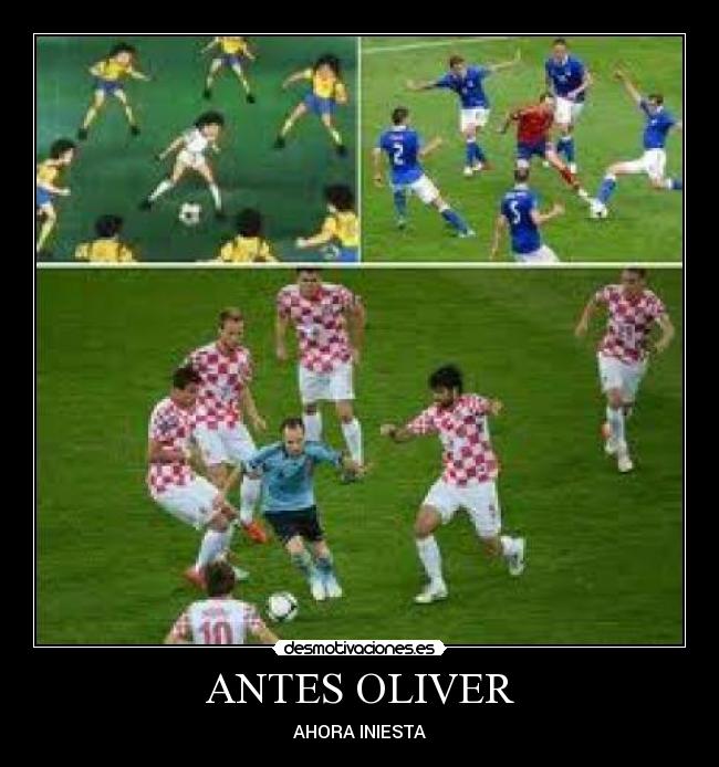 ANTES OLIVER - AHORA INIESTA