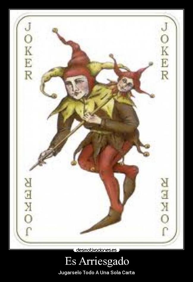 Es Arriesgado - Jugarselo Todo A Una Sola Carta