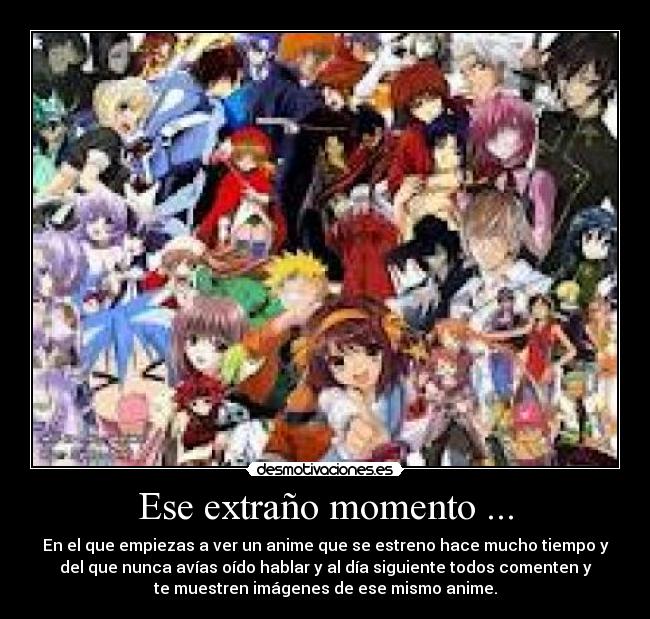 Ese extraño momento ... - 