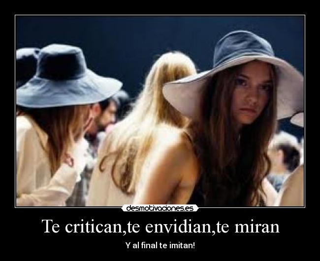 Te critican,te envidian,te miran - Y al final te imitan!